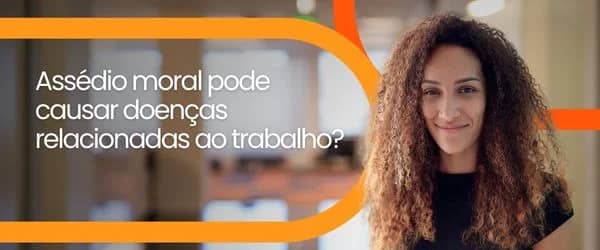 Assédio moral pode causar doenças relacionadas ao trabalho?