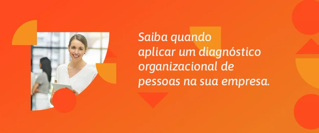 Saiba quando aplicar um diagnóstico organizacional de pessoas na sua empresa